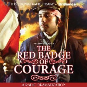 Stephen Crane's The Red Badge of Courage: A Radio Dramatization, Stephen Crane