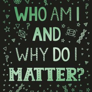 Who Am I and Why Do I Matter?: (Helps Christian youth grow in faith and confidence by looking at what the Bible says about identity), Chris Morphew