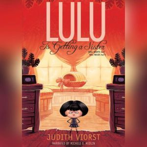 Lulu Is Getting a Sister: (Who WANTS Her? Who NEEDS Her?), Judith Viorst
