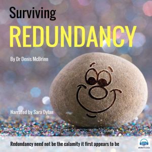 Surviving Redundancy: Clear Tips for getting Back on your Feet, Dr. Denis McBrinn
