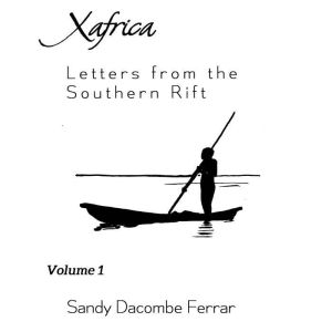 Xafrica: Letters from the Southern Rift, Sandy Dacombe Ferrar