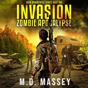 Invasion: Zombie Apocalypse, M.D. Massey
