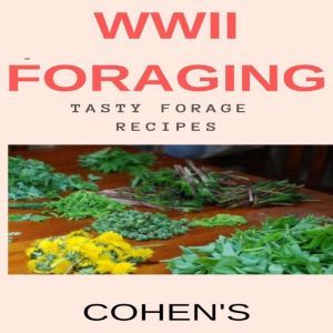 WWII Foraging: Tasty Forage recipes, Cohen's