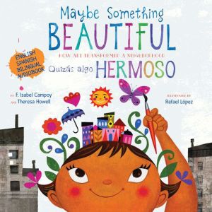 Maybe Something Beautiful (ENG + ESP): How Art Transformed a Neighborhood, F. Isabel Campoy