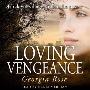 Loving Vengeance: It takes a village to face the past..., Georgia Rose