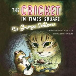 The Cricket in Times Square: Revised and updated edition with foreword by Stacey Lee; read by Vikas Adam, George Selden