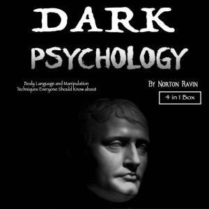 Dark Psychology: Body Language and Manipulation Techniques Everyone Should Know about, Norton Ravin