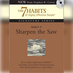 Habit 7 Sharpen the Saw: The Habit of Renewal, Stephen R. Covey