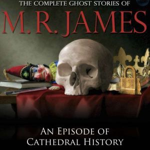 An Episode of Cathedral History, M.R. James