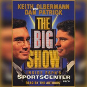 The Big Show: Inside ESPN's Sportscenter, Keith Olbermann