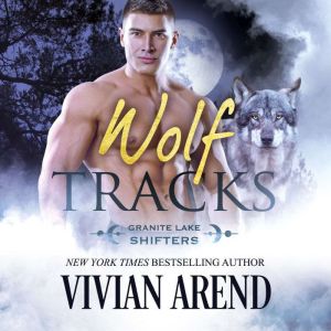 Wolf Tracks: Granite Lake Wolves #4, Vivian Arend