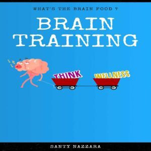 Brain Training: What's brain food, Santy Nazzara