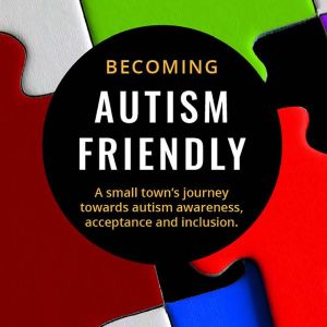 Becoming Autism Friendly: A small town's journey towards autism awareness, acceptance and inclusion., Rosalyn Roy