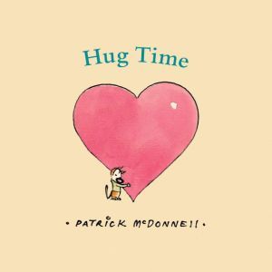 Hug Time, Patrick McDonnell