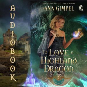 To Love a Highland Dragon: Highland Fantasy Romance, Ann Gimpel