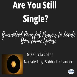 Are You Still Single?: Guaranteed Powerful Prayers To Locate Your Divine Spouse, Olusola Coker
