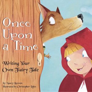 Once Upon a Time: Writing Your Own Fairy Tale, Nancy Loewen