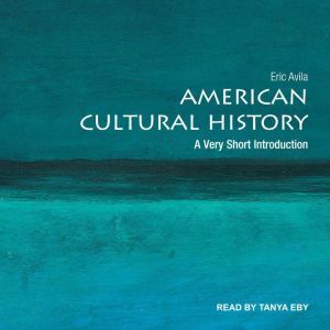 American Cultural History: A Very Short Introduction, Eric Avila