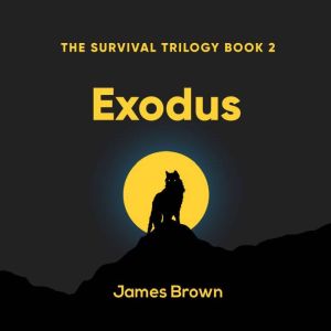 Exodus: The Survival Trilogy Book 2, James Brown