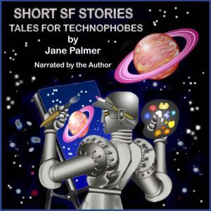 Short SF Stories: Tales for Technophobes, Jane Palmer