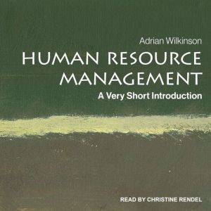 Human Resource Management: A Very Short Introduction, Adrian Wilkinson