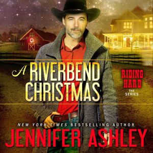 A Riverbed Christmas: A Riding Hard Holiday Novella, Jennifer Ashley