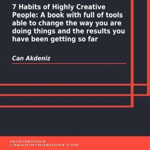 7 Habits of Highly Creative People: A book with full of tools able to change the way you are doing things and the results you have been getting so far, Can Akdeniz