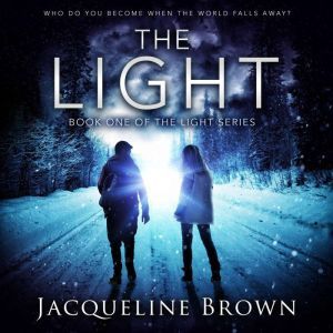The Light: Who do you become when the world falls away?, Jacqueline Brown