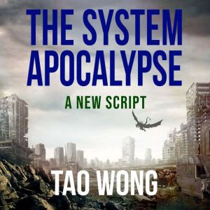 A New Script: A System Apocalypse Short Story, Tao Wong