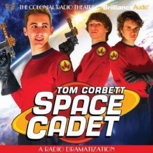 Tom Corbett Space Cadet: A Radio Dramatization, Jerry Robbins