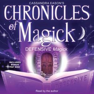 Chronicles of Magick: Defensive Magick, Cassandra Eason