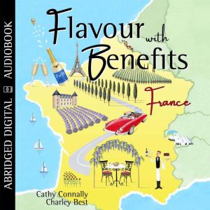 Flavour with Benefits: France, Cathy Connally  Charley Best