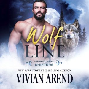 Wolf Line: Granite Lake Wolves #5, Vivian Arend