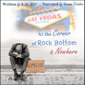 At the Corner of Rock Bottom & Nowhere, L.A. Witt