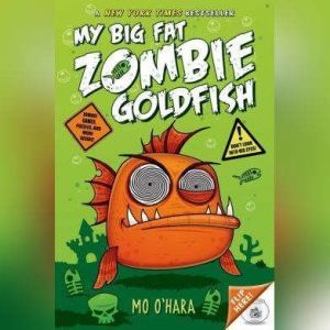 My Big Fat Zombie Goldfish, Mo O'Hara