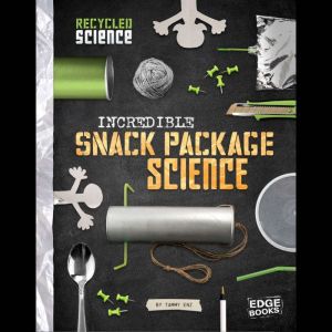 Incredible Snack Package Science, Tammy Enz