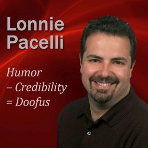 Humor – Credibility = Doofus: 30-Minute Leadership Lessons To Boost Your Leadership Skills, Lonnie Pacelli