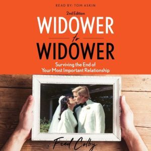 Widower to Widower: Surviving the End of Your Most Important Relationship, Fred Colby