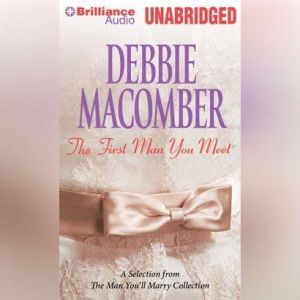 First Man You Meet, The: A Selection from The Man You'll Marry, Debbie Macomber