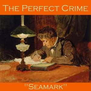 The Perfect Crime, Seamark