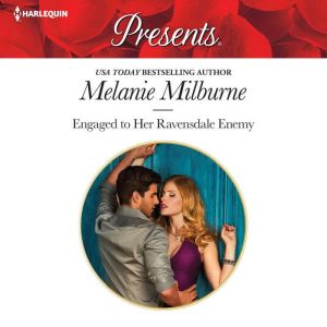 Engaged to Her Ravensdale Enemy, Melanie Milburne