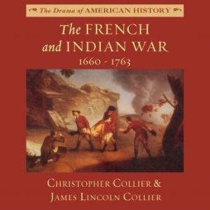 The French and Indian War: 16601763, Christopher Collier; James Lincoln Collier