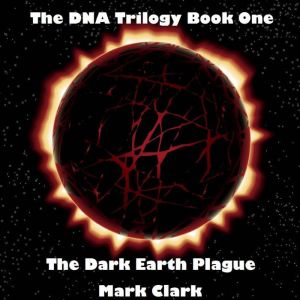 The Dark Earth Plague: Too many Frogs in the Pond, Mark Clark