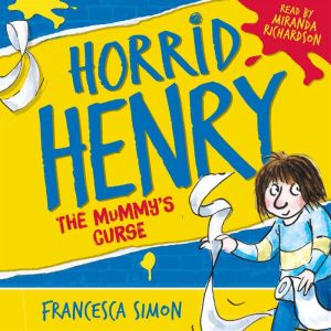 Horrid Henry and the Mummy's Curse: Book 7, Francesca Simon