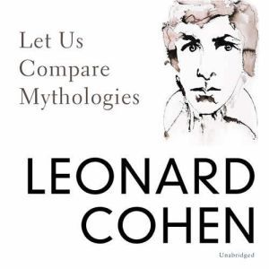 Let Us Compare Mythologies, Leonard Cohen