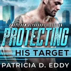 Protecting His Target: A Protector Romance, Patricia D. Eddy