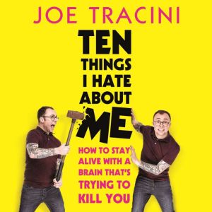 Ten Things I Hate About Me: The instant Sunday Times bestseller, Joe Tracini
