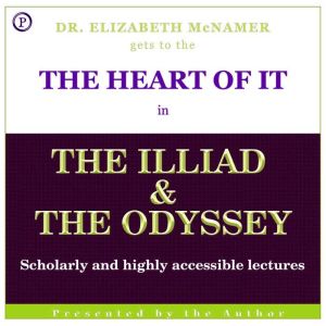 The Heart of It: The Illiad and The Odyssey, Elizabeth McNamer