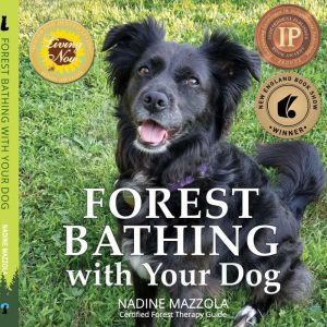 Forest Bathing with your Dog, Nadine Mazzola