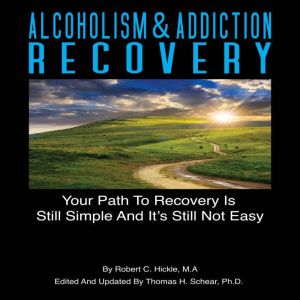 Alcoholism & Addiction Recovery: Volume 2, Robert C Hickle